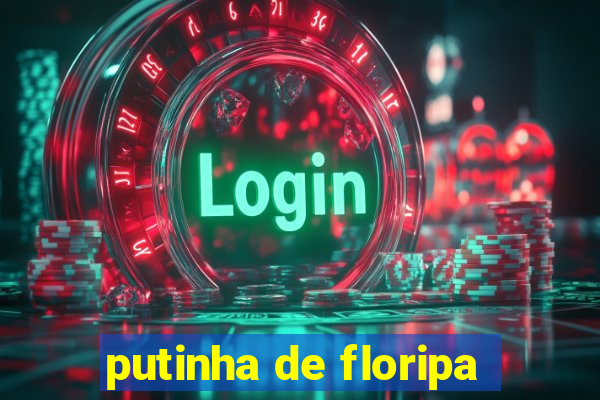 putinha de floripa